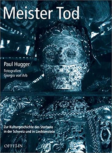Meister Tod: Zur Kulturgeschichte des Sterbens in der Schweiz und in Liechtenstein (Hardcover)