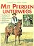 Mit Pferden unterwegs. Vorb...