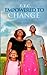 Empowered to Change