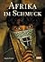 Afrika im Schmuck.