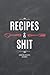 Recipes and Shit: Recipe Journal for Write in for Woman, Food Cookbook, Great Design, Personalized Recipe Book, Empty Cook Journal for Gift