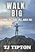 Walk Big by TJ Tipton
