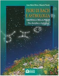 Fiori di Bach e astrologia. I mandala della psiche. Manuale pratico (Paperback)