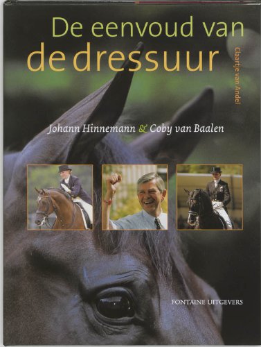 De eenvoud van de dressuur: Johann Hinnemann & Coby van Baalen (Hardcover)