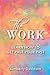 The Work: Learn How to Get Past Your Past