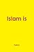 Islam Is