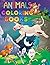 Animals Coloring Books: An Adult Coloring Book with Lions, Elephants, Owls, Horses, Dogs, Cats, and Many More!