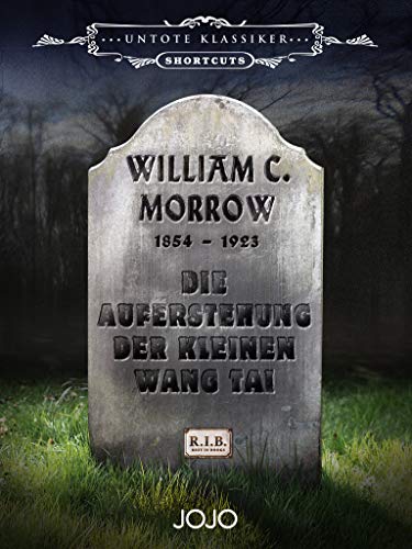 Die Auferstehung der kleinen Wang Tai (UNTOTE KLASSIKER Shortcuts 1) (German Edition)