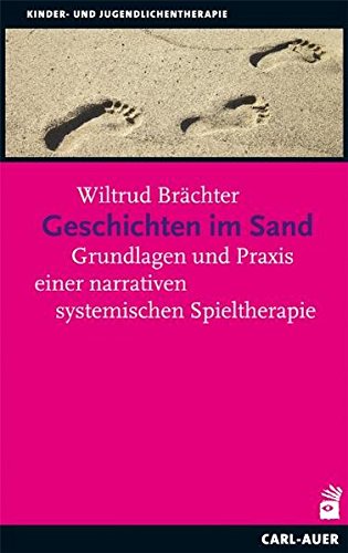 Geschichten im Sand: Grundlagen und Praxis einer narrativen systemischen Spieltherapie (Paperback)