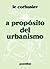 A propósito del urbanismo (Spanish Edition)