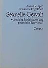 Sexuelle Gewalt. Männliche Sozialisation und potentielle Täterschaft.