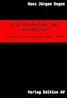 Die Wiederkehr der Anarchisten: Anarchistische Versuche 1945 - 1970