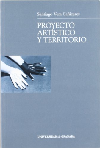 Proyecto artístico y territorio (Monográfica Humanidades /Bellas Artes) (Spanish Edition)