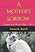 A Mother's Sorrow by Sassa K. Batch
