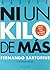 NI UN KILO MAS by Fernando Sartorius