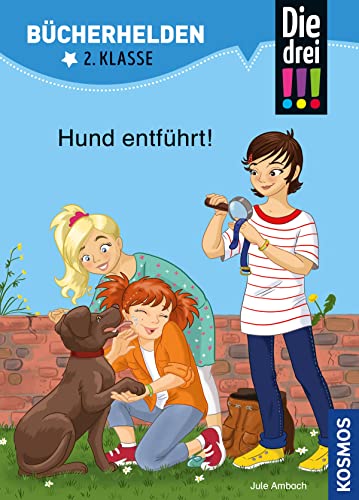 Die drei !!!, Bücherhelden 2. Klasse, Hund entführt! (drei Ausrufezeichen): Erstleser Kinder ab 7 Jahre (German Edition)