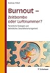 Burnout - Zeitbombe oder Luftnummer?: Persönliche Strategien und betriebliches Gesundheitsmanagement
