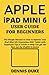 APPLE IPAD MINI 6 USER GUIDE FOR BEGINNERS by Dennis Duke