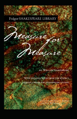 Measure for Measure (Folger Shakespeare Library): Measure For Measure: Third Series (The Arden Shakespeare Third Series), Measure for Measure (No Fear Shakespeare),Measure for Measure (Signet Classic