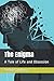 The Enigma: A Tale of Life and Obsession