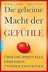 Die geheime Macht der Gefühle: Über die spirituelle Dimension unserer Emotionen