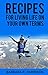 Recipes for Living Life on Your Own Terms by Barbara R. Harrison
