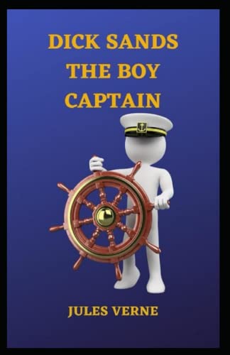Dick Sands the Boy Captain: Illustrated Edition
