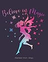 BELIEVE IN MAGIC: Fairy School Notebook Girls Love Fairies Gift 8.5x11 Wide Ruled (Fairy Lovers)