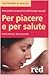 Per piacere e per salute