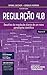 Regulação 4.0 - Vol. Ii [pa...