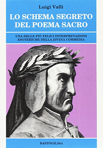 Lo schema segreto del poema sacro. Una delle più felici interpretazioni esoteriche della «Divina Commedia» (Paperback)