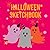 Funny Halloween Sketchbook For Girls: Cute Halloween Notebook for Drawing | Sketching | Coloring | Encourage Creativity | 8,5" x 8,5"| 100 page