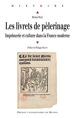 Les livrets de pèlerinage: Imprimerie et culture dans la France moderne (Histoire) (French Edition)