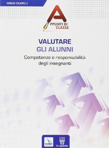 Valutare gli alunni. Competenze e responsabilità degli insegnanti (Paperback)