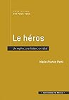 Le héros: Un mythe, une fiction, un idéal (French Edition)
