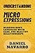 UNTERSTANDING MICRO EXPRESSIONS by Daniel Navarro