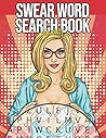 Swear Word Search Book: Swear Word Search Puzzle Books For Adults Swear Word Search Book: Swear Word Search Puzzle Books For Adults