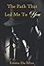 The Path That Led Me To You by Ms. Emma Da Silva