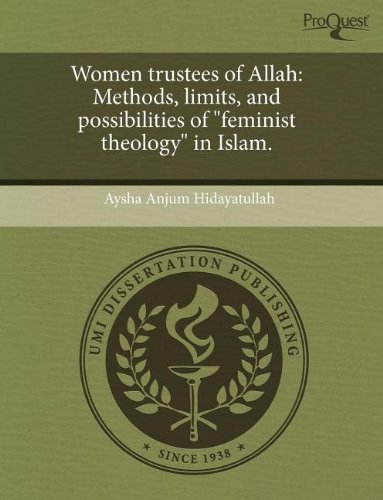 Women trustees of Allah: Methods, limits, and possibilities of "feminist theology" in Islam. (Paperback)