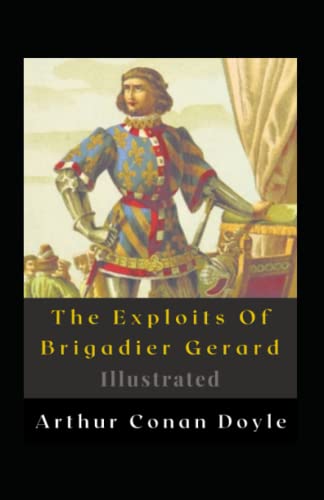 The Exploits Of Brigadier Gerard Illustrated: Fiction, Humour