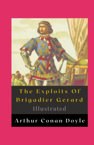 The Exploits Of Brigadier Gerard Illustrated: Fiction, Humour