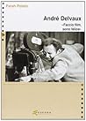 André Delvaux. «Faccio film, sono felice»