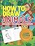 How to Draw Animals, Drawing & Coloring Book for Kids, Learn to Draw Animals: Step-By-Step I Can Draw Books for Kids