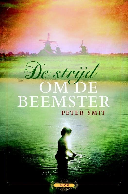 De strijd om de Beemster: 1608 (Hardcover)