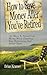 How To Save Money After You've Retired: 101 WaysTo Spend Less Money While Enjoying Your Retirement And Senior Years