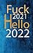 Fuck 2021 Hello 2022: Noteb...