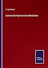 Lateinische Hymnen des Mittelalters (German Edition)