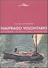 Naufrago volontario. 65 giorni in balia dell'Atlantico Naufrago volontario. 65 giorni in balia dell'Atlantico