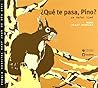 ¿Qué te pasa, Pin...