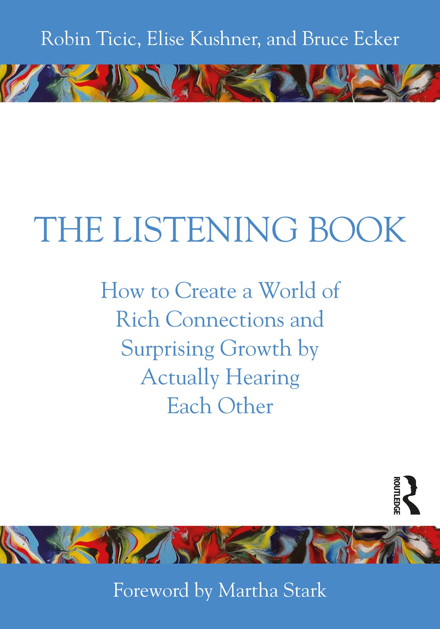 The Listening Book: How to Create a World of Rich Connections and Surprising Growth by Actually Hearing Each Other (Kindle Edition)